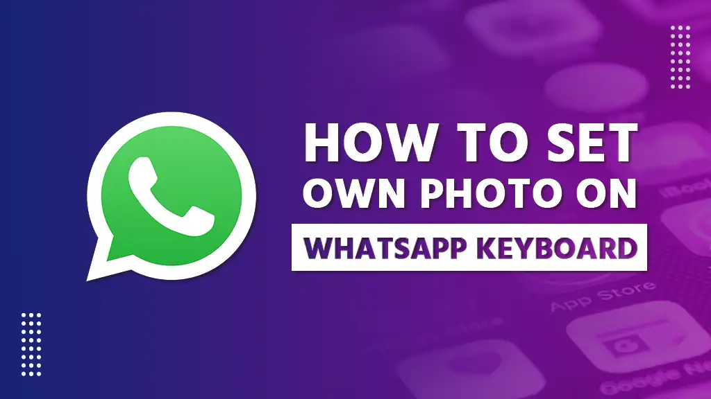 How to Set Own Photo on WhatsApp Keyboard