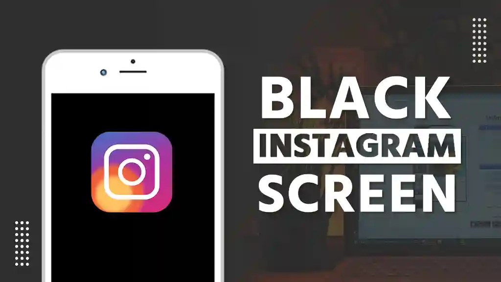 Instagram Black Screen Problem SolvedInstagram Black Screen Problem Solved